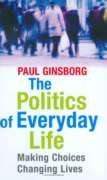 The Politics of Everyday Life: Making Choices Changing Lives