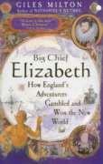 Big Chief Elizabeth: How England's Adventurers Gambled and Won the New World