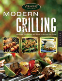 Modern Grilling: More Than 300 Recipes and Menus for Grilling Year Round (Vermont Castings')