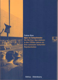 Oper im Schaufenster: Die Berliner Opernb?hnen in den 1950er Jahren als Orte nationaler kultureller Repr?sentation