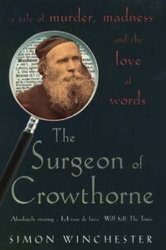 The Surgeon of Crowthorne: A Tale of Murder,Madness and the Oxford English Dictionary