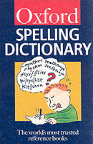 The Oxford Spelling Dictionary (Oxford Paperback Reference)