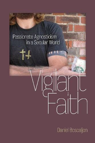 Vigilant Faith: Passionate Agnosticism in a Secular World (Studies in Religion and Culture)