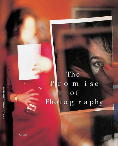The Promise of Photography: The DG Bank Art Collection (Photography S.)