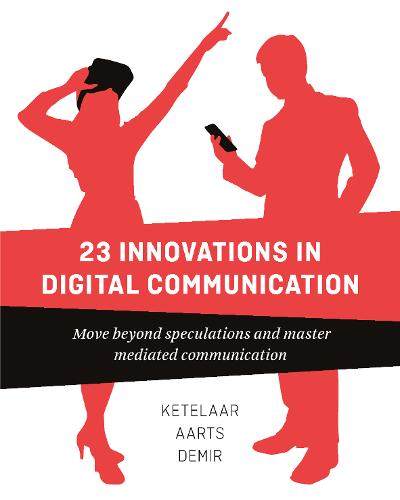 23 Innovations in Digital Communication: Move Beyond Speculations and Master Mediated Communication