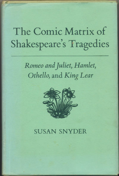 The Comic Matrix of Shakespeare's Tragedies: Romeo and Juliet, Hamlet, Othello, and King Lear