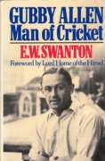 Gubby Allen: Man of Cricket