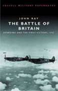 The Battle of Britain: Dowding and the First Victory, 1940 (Cassell Military Paperbacks)