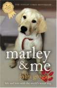 Marley & Me: Life and Love with the World's Worst Dog