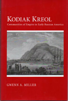 Kodiak Kreol: Communities of Empire in Early Russian America