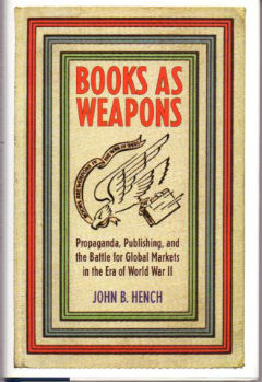 Books as Weapons: Propaganda, Publishing, and the Battle for Global Markets in the Era of World War II