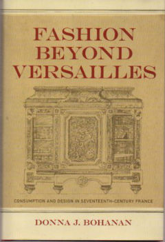 Fashion Beyond Versailles: Consumption and Design in Seventeenth-Century France