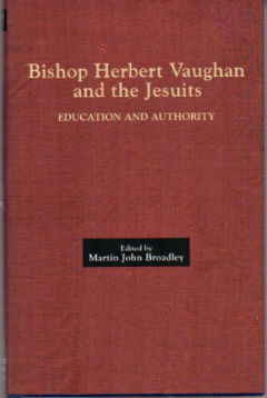 Bishop Herbert Vaughan and the Jesuits: Education and Authority (Catholic Record Society: Records Series)