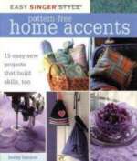 Pattern-free Home Accents: 15 Easy-sew Projects That Build Skills, Too (Easy Singer Style)