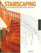 Stairscaping: The Complete Guide to Buying, Remodeling, and Decorating Home Staircases (Quarry Book)
