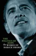 The Politics of Hope: The Words of Barack Obama: The Words of Barack Obama. Including the Full Inaugural Address