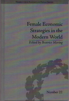 Female Economic Strategies in the Modern World (Perspectives in Economic and Social History)