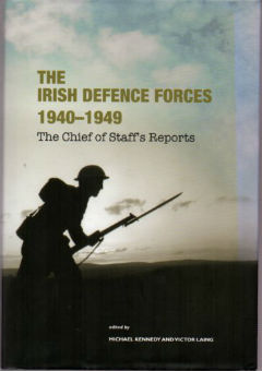 The Irish Defence Forces 1940-1949, the Chief of Staff's Reports