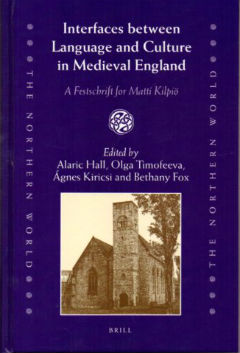 Interfaces Between Language and Culture in Medieval England: A Festschrift for Matti Kilpio (Northern World)
