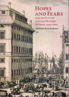 Hopes and Fears: For the Future in Early Modern Sweden, 1500-1850
