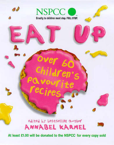 Eat Up: Over 60 Children's Favourites to Help Raise Funds for the NSPCC