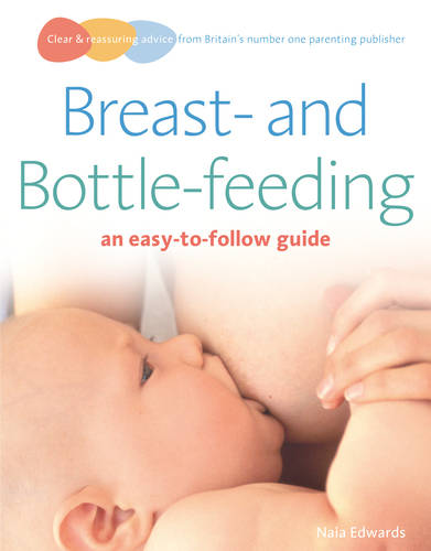 Breastfeeding and Bottle-feeding: an easy-to-follow guide (Easy-To-Follow Guides)