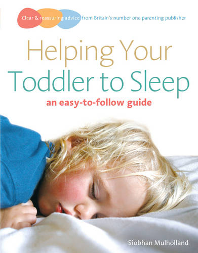 Helping Your Toddler to Sleep: an easy-to-follow guide