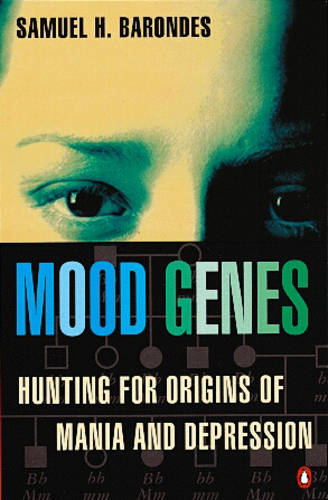 Mood Genes: Hunting For Origins of Mania And Depression (Penguin Press Science S.)