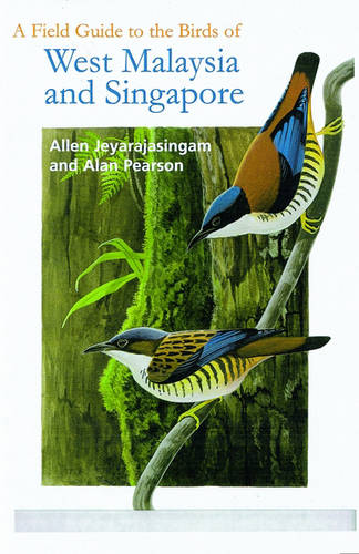A Field Guide to the Birds of West Malaysia and Singapore