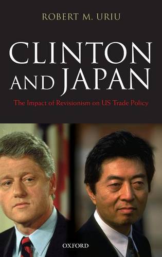 Clinton and Japan: The Impact of Revisionism on US Trade Policy