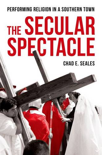 The Secular Spectacle: Performing Religion in a Southern Town