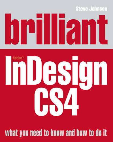 Brilliant InDesign CS4 by Johnson, Steve ( Author ) ON Dec-17-2008, Paperback
