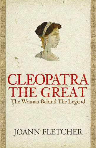 Cleopatra the Great: The woman behind the legend