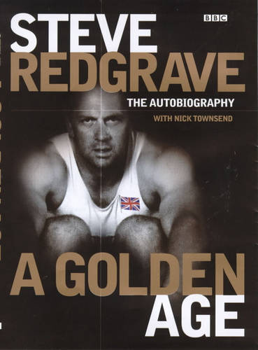 Steve Redgrave: A Golden Age - The Autobiography