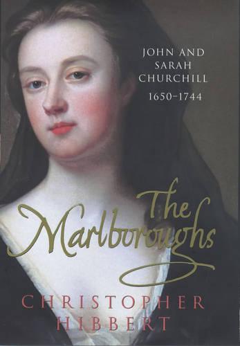 The Marlboroughs: John And Sarah Churchill 1650-1744