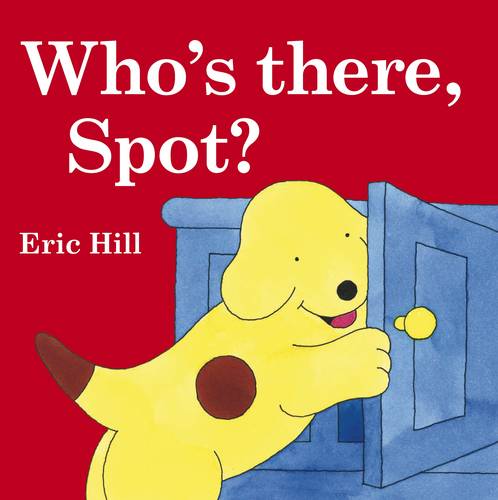 Who's There, Spot? (Spot the Dog)