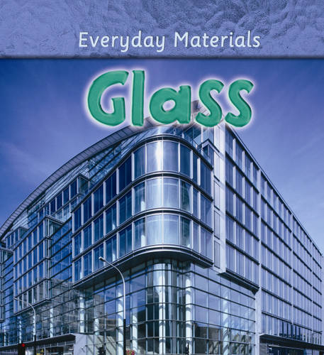Everyday Materials: Glass