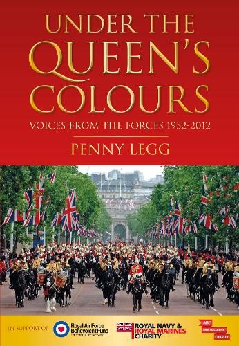 Under the Queen's Colours: Voices from the Forces, 1952-2012