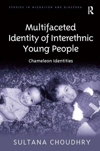 Multifaceted Identity of Interethnic Young People: Chameleon Identities (Studies in Migration and Diaspora)