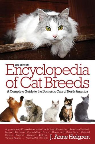 Encyclopedia of Cat Breeds: A Complete Guide to the Domestic Cats of North America