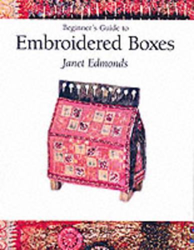 Beginner's Guide to Embroidered Boxes (Beginner's Guide to Needlecrafts)