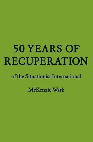 50 Years of Recuperation of the Situationist International (Forum Project Publications)