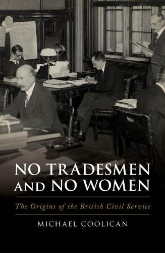 No Tradesmen and No Women: The Origins of the British Civil Service