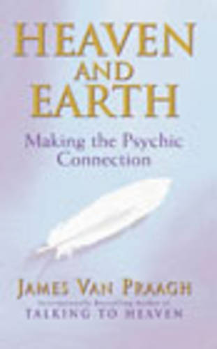 Heaven And Earth: Making the Psychic Connection