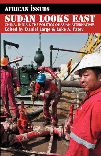 Sudan Looks East: China, India and the Politics of Asian Alternatives (African Issues)