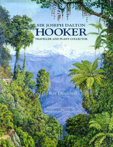Sir Joseph Dalton Hooker: Traveller and Plant Collector