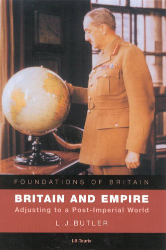 Britain and Empire: Adjusting to a Post-Imperial World (Foundations of Britain) (Foundations of Britain S.)