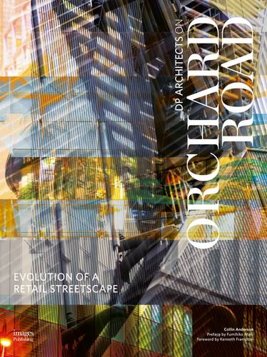 Evolution of a Retail Streetscape: DP Architects on Orchard Road