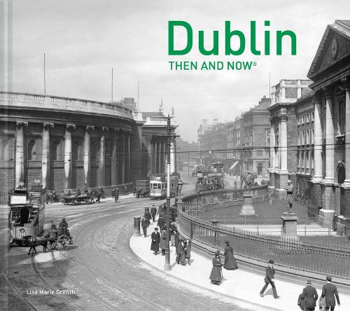 Dublin Then and Now