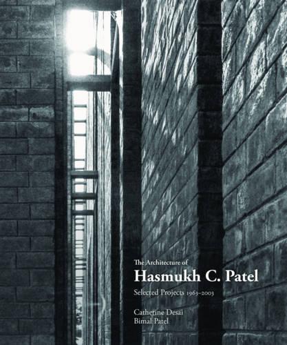 Architecture of Hasmukh C Patel: Selected Projects 1966-2003